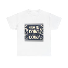 Laden Sie das Bild in den Galerie-Viewer, 2to4wheels - "Knowing is Not Doing" Customized Unisex Heavy Cotton Tee